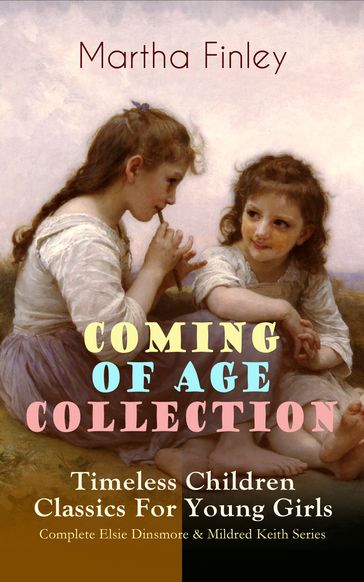 COMING OF AGE COLLECTION  Timeless Children Classics For Young Girls - Martha Finley