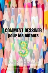 COMMENT DESSINER pour les enfants 3