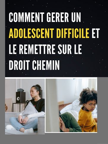 COMMENT GERER UN ADOLESCENT DIFFICILE ET LE REMETTRE SUR LE DROIT CHEMIN - Marcelin Sakou