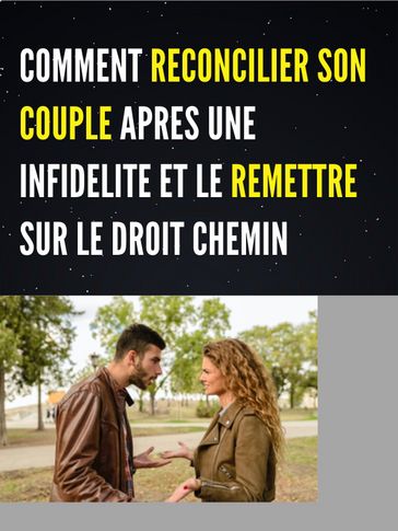 COMMENT RECONCILIER SON COUPLE APRES UNE INFIDELITE ET LE REMETTRE SUR LE DROIT CHEMIN - Marcelin Sakou