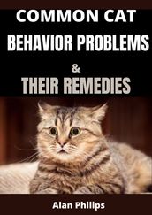 COMMON CAT BEHAVIOR PROBLEMS AND THEIR REMEDIES