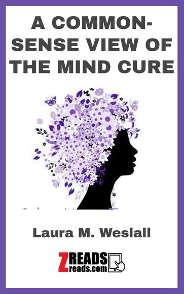 A COMMON-SENSE VIEW OF THE MIND CURE - James M. Brand - Laura M. Weslall