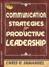 COMMUNICATION STRATEGY FOR PRODUCTIVE LEADERSHIP