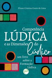 A COMPETÊNCIA LÚDICA E AS DIMENSÕES DO LÚDICO