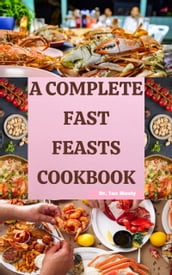 A COMPLETE FAST FEASTS COOKBOOK