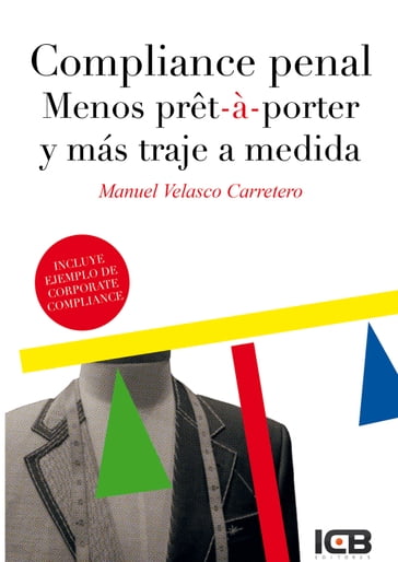 COMPLIANCE PENAL. MENOS PRET-Á PORTER Y MÁS TRAJE A MEDIDA - Manuel Velasco Carretero