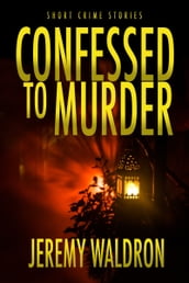 CONFESSED TO MURDER