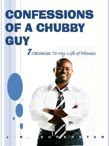 CONFESSIONS OF A CHUBBY GUY - DORZELL KING - JR/ J.R. SUPERSTAR