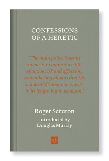 CONFESSIONS OF A HERETIC - Roger Scruton