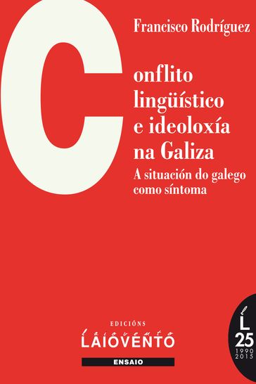 CONFLITO LINGÜÍSTICO E IDEOLOXÍA NA GALIZA. A situación do galego como síntoma. - Francisco Rodríguez