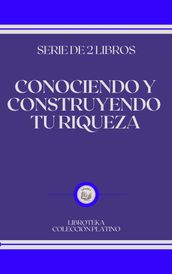 CONOCIENDO Y CONSTRUYENDO TU RIQUEZA