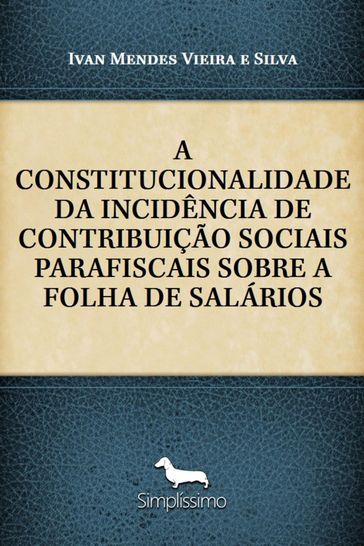 A CONSTITUCIONALIDADE DA INCIDÊNCIA DE CONTRIBUIÇÃO SOCIAIS PARAFISCAIS SOBRE A FOLHA DE SALÁRIOS - Ivan