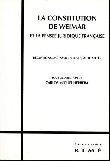 LA CONSTITUTION DE WEIMAR ET LA PENSÉE JURIDIQUE FRANÇAISE - HERRERA CARLOS MIGUEL