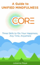 CORE: A Guide to Unified Mindfulness