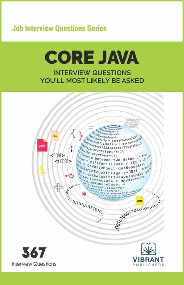 CORE JAVA Interview Questions You'll Most Likely Be Asked - Vibrant Publishers