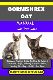CORNISH REX CAT MANUAL Cat Pet Care