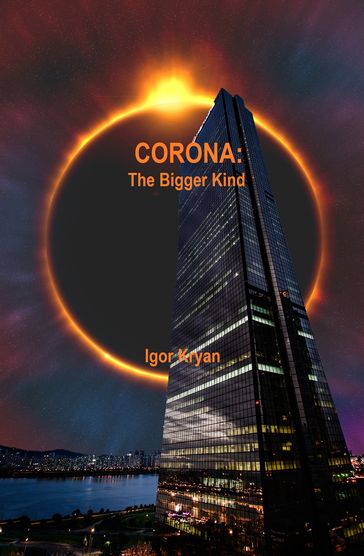 CORONA: The Bigger Kind - Igor Kryan