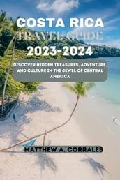 COSTA RICA TRAVEL GUIDE 2023-2024