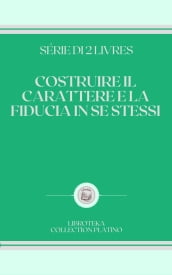 COSTRUIRE IL CARATTERE E LA FIDUCIA IN SE STESSI