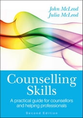 COUNSELLING SKILLS: A PRACTICAL GUIDE FOR COUNSELLORS AND HELPING PROFESSIONALS