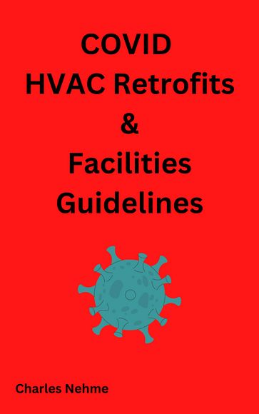 COVID, HVAC Retrofits & Facilities Guidelines - Charles Nehme