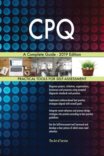 CPQ A Complete Guide - 2019 Edition - Gerardus Blokdyk