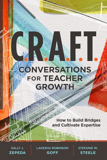 C.R.A.F.T. Conversations for Teacher Growth - Lakesha Robinson Goff - Sally J. Zepeda - Stefanie W. Steele