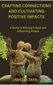 CRAFTING CONNECTIONS AND CULTIVATING POSITIVE IMPACTS