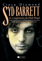 CRAZY DIAMOND: Syd Barrett & O Surgimento do Pink Floyd