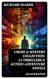 CRIME & MYSTERY COLLECTION: 12 Thrillers & Action-Adventure Novels (Illustrated)