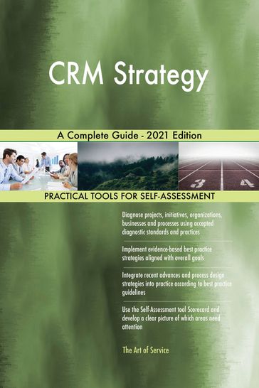 CRM Strategy A Complete Guide - 2021 Edition - Gerardus Blokdyk