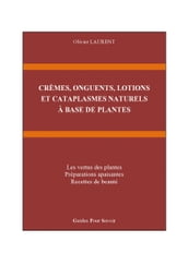 CRÈMES, ONGUENTS, LOTIONS ET CATAPLASMES NATURELS À BASE DE PLANTES