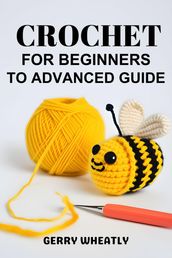 CROCHET FOR BEGINNERS TO ADVANCED GUIDE