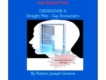 CROSSOVER II: Straight Men - Gay Encounters - Robert Joseph Greene