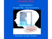 CROSSOVER II: Straight Men - Gay Encounters