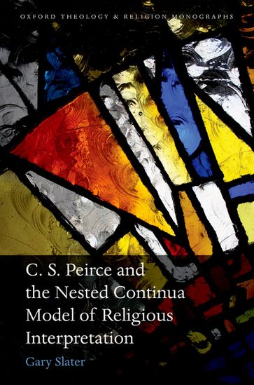 C.S. Peirce and the Nested Continua Model of Religious Interpretation - Gary Slater