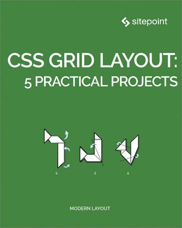 CSS Grid Layout: 5 Practical Projects - Ahmed Bouchefra - Craig Buckler - Diego Souza - Giulio Mainardi - Ilya Bodrov-Krukowski