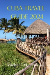 CUBA TRAVEL GUIDE 2024.