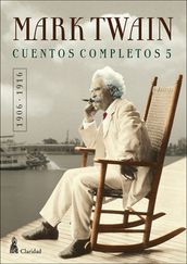 CUENTOS COMPLETOS V (1906-1916) / Mark Twain