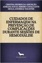 CUIDADOS DE ENFERMAGEM NA PREVENÇÃO DE COMPLICAÇÕES DURANTE SESSÕES DE HEMODIÁLISE
