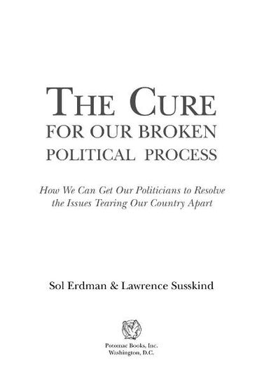 CURE FOR OUR BROKEN POLITICAL, THE - Sol Erdman - Lawrence Susskind