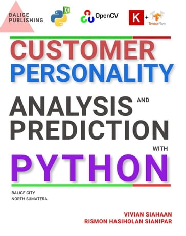 CUSTOMER PERSONALITY ANALYSIS AND PREDICTION USING MACHINE LEARNING WITH PYTHON - Vivian Siahaan - Rismon Hasiholan Sianipar