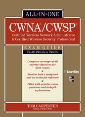 CWNA Certified Wireless Network Administrator & CWSP Certified Wireless Security Professional All-in-One Exam Guide (PW0-104 & PW0-204)