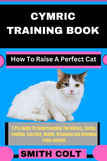 CYMRIC TRAINING BOOK How To Raise A Perfect Cat - Smith Colt