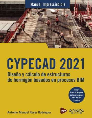 CYPECAD 2021. Diseño y cálculo de estructuras de hormigón basado en procesos BIM - Antonio Manuel Reyes Rodríguez