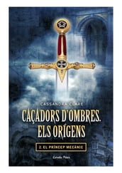 Caçadors d ombres. Els orígens II. El príncep mecànic