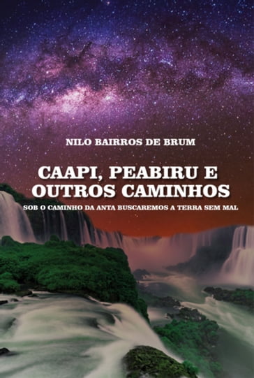 Caapi, Peabiru E Outros Caminhos - Nilo Bairros De Brum