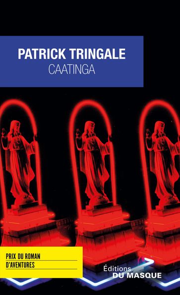 Caatinga - Prix du Roman d'Aventures 2016 - Patrick Tringale