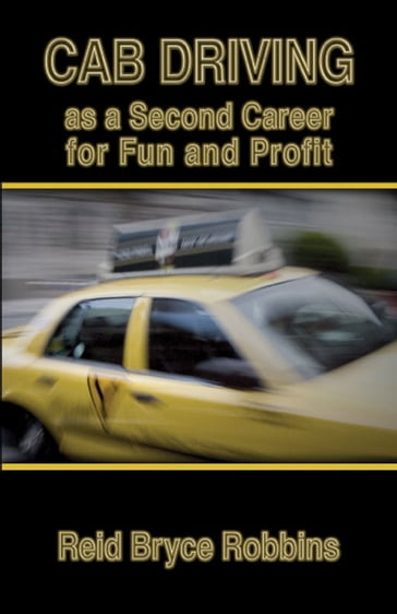Cab Driving as a Second Career for Fun and Profit - Reid Robbins