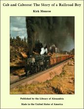 Cab and Caboose: The Story of a Railroad Boy